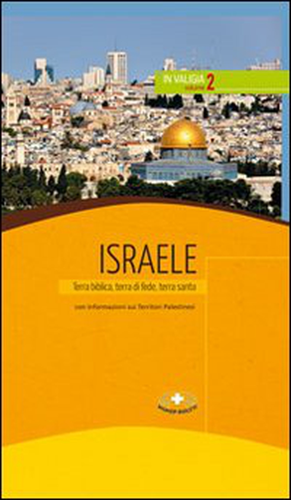 Israele. Terra biblica, terra di fede, terra santa - Librerie.coop Israele. Terra biblica, terra di fede, terra santa - Librerie.coop