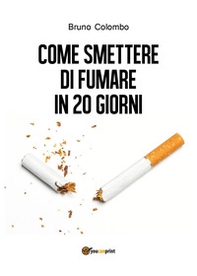 Come smettere di fumare in 20 giorni - Librerie.coop