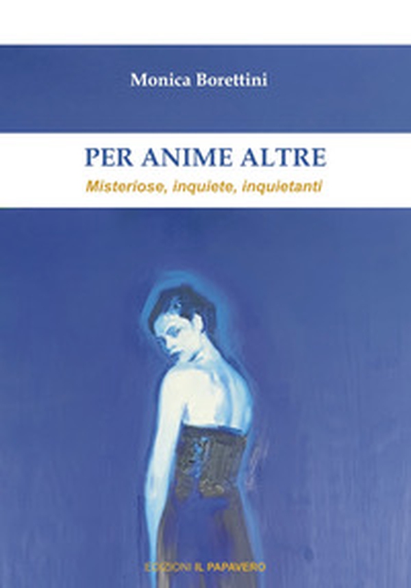 Per anime altre. Misteriose, inquiete e inquietanti - Librerie.coop Per anime altre. Misteriose, inquiete e inquietanti - Librerie.coop