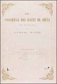 La Congrega dei Rozzi di Siena nel secolo XVI - Librerie.coop La Congrega dei Rozzi di Siena nel secolo XVI - Librerie.coop