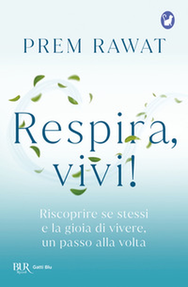 Respira, vivi! Riscoprire se stessi e la gioia di vivere, un passo alla volta - Librerie.coop Respira, vivi! Riscoprire se stessi e la gioia di vivere, un passo alla volta - Librerie.coop