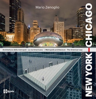 New York-Chicago. Architettura della metropoli. La via americana-Metropolis architecture. The american way - Librerie.coop