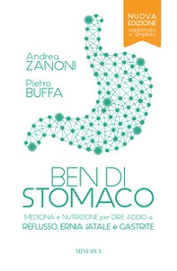 Ben di stomaco. Medicina e nutrizione per dire addio a reflusso, ernia jatale e gastrite - Librerie.coop