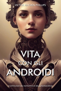 Vita con gli androidi - Librerie.coop Vita con gli androidi - Librerie.coop