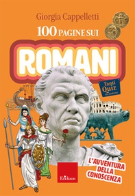 100 pagine sui Romani. L'avventura della conoscenza - Librerie.coop