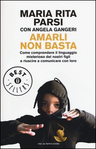 Amarli non basta. Come comprendere il linguaggio misterioso dei nostri figli e riuscire a comunicare con loro - Librerie.coop Amarli non basta. Come comprendere il linguaggio misterioso dei nostri figli e riuscire a comunicare con loro - Librerie.coop