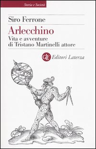 Arlecchino. Vita e avventure di Tristano Martinelli attore - Librerie.coop