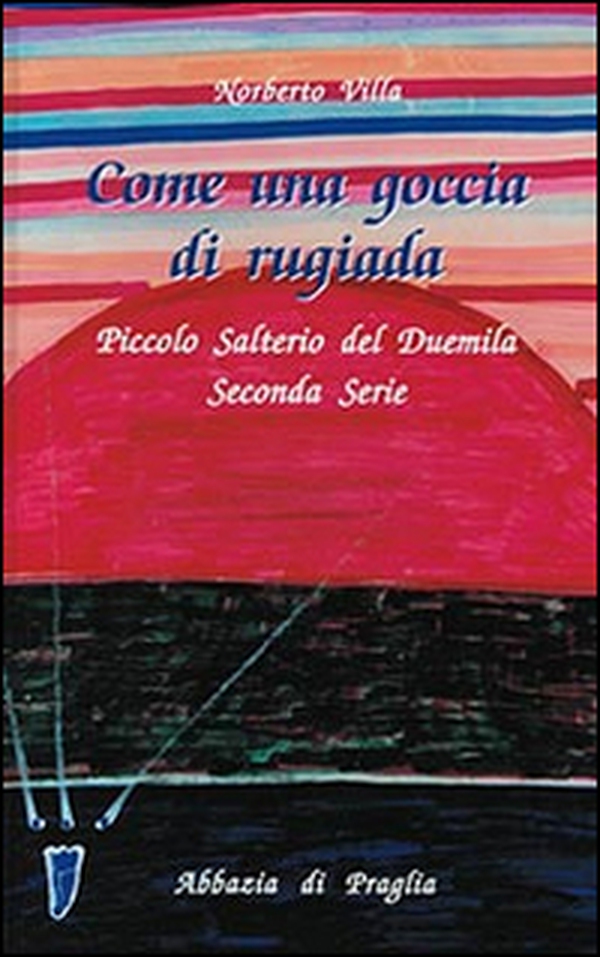 Come una goccia di rugiada. Piccolo salterio del Duemila - Librerie.coop Come una goccia di rugiada. Piccolo salterio del Duemila - Librerie.coop