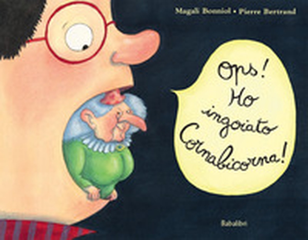 Ops! Ho ingoiato Cornabicorna! - Librerie.coop Ops! Ho ingoiato Cornabicorna! - Librerie.coop