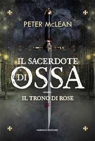 Il sacerdote di ossa. Il trono di rose - Vol. 1 - Librerie.coop Il sacerdote di ossa. Il trono di rose - Vol. 1 - Librerie.coop