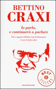 Io parlo, e continuerò a parlare. Note e appunti sull'Italia vista da Hammamet - Librerie.coop