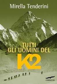 Tutti gli uomini del K2 - Librerie.coop