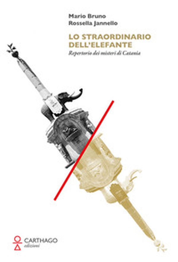 Lo straordinario dell'elefante. Repertorio dei misteri di Catania - Librerie.coop Lo straordinario dell'elefante. Repertorio dei misteri di Catania - Librerie.coop
