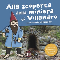 Alla scoperta della miniera di Villandro. Dorabella e il Norgg blu - Librerie.coop