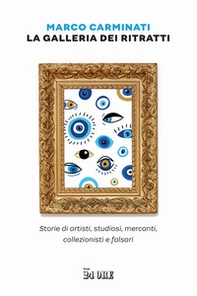 La galleria dei ritratti. Storie di artisti, studiosi, mercanti, collezionisti e falsari - Librerie.coop