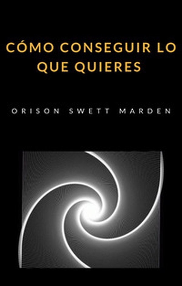 Cómo conseguir lo que quieres - Librerie.coop Cómo conseguir lo que quieres - Librerie.coop