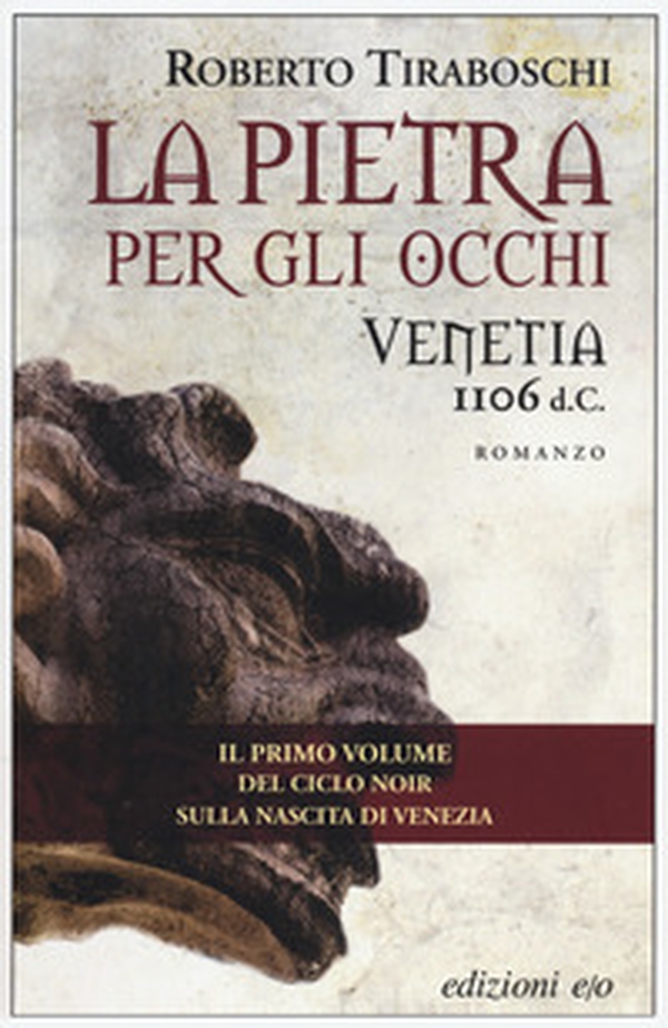 La pietra per gli occhi. Venetia 1106 d. C. - Librerie.coop La pietra per gli occhi. Venetia 1106 d. C. - Librerie.coop