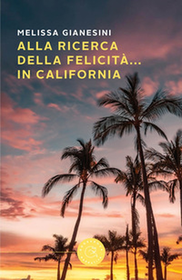 Alla ricerca della felicità... in California - Librerie.coop Alla ricerca della felicità... in California - Librerie.coop