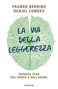 La via della leggerezza. Perdere peso nel corpo e nell'anima - Librerie.coop