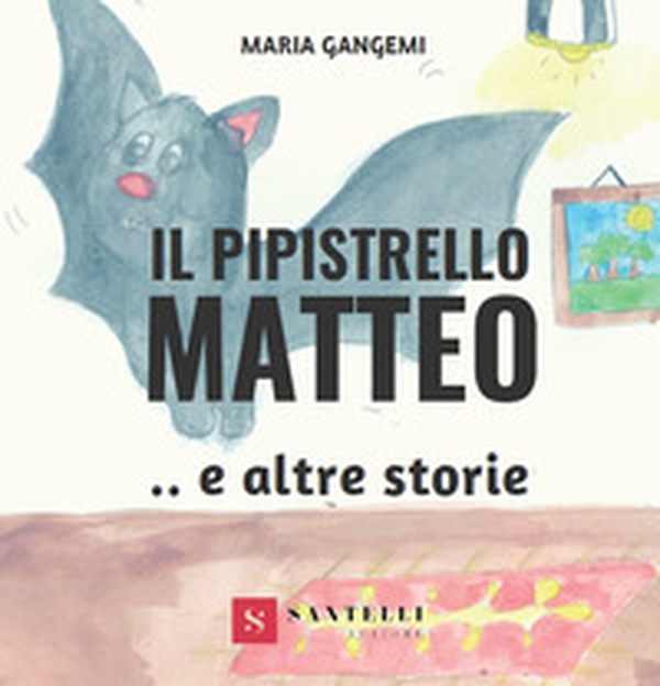 Il pipistrello Matteo e altre storie - Librerie.coop Il pipistrello Matteo e altre storie - Librerie.coop