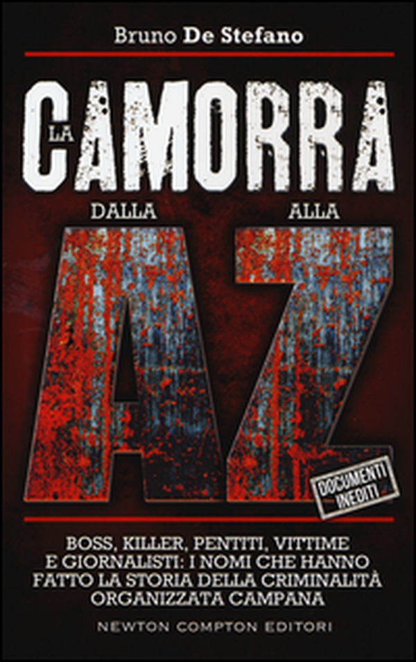La camorra dalla A alla Z. Boss, killer, pentiti, vittime e giornalisti: i nomi che hanno fatto la storia della criminalità organizzata campana - Librerie.coop La camorra dalla A alla Z. Boss, killer, pentiti, vittime e giornalisti: i nomi che hanno fatto la storia della criminalità organizzata campana - Librerie.coop