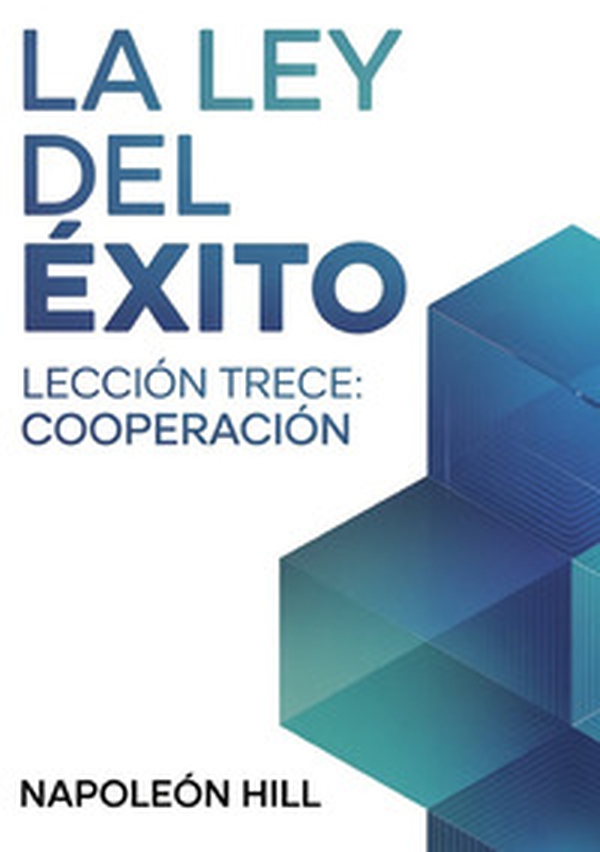 La ley del éxito. Lección trece. Cooperaciòn - Librerie.coop