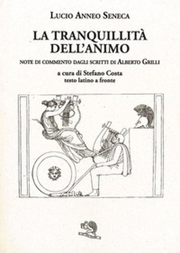 La tranquillità dell'animo. Testo latino a fronte - Librerie.coop La tranquillità dell'animo. Testo latino a fronte - Librerie.coop