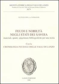 Feudi e nobiltà negli Stati dei Savoia. Materiali, spunti, spigolature bibliografiche per una storia con la cronologia feudale delle valli di Lanzo - Librerie.coop