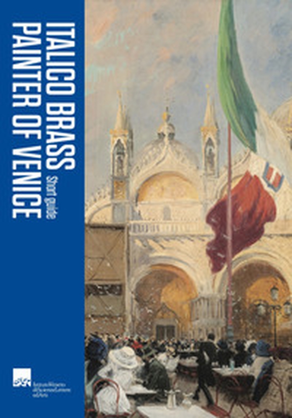 Italico Brass. The Painter of Venice. Short guide - Librerie.coop Italico Brass. The Painter of Venice. Short guide - Librerie.coop