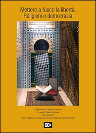 Mettere a fuoco la libertà. Religioni e democrazia - Librerie.coop