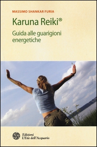Karuna Reiki®. Guida alle guarigioni energetiche - Librerie.coop