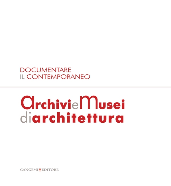 Documentare il Contemporaneo. Archivi e Musei di Architettura - Librerie.coop Documentare il Contemporaneo. Archivi e Musei di Architettura - Librerie.coop