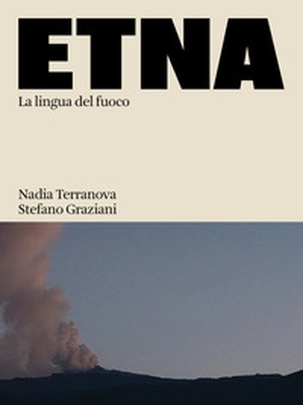 Etna. La lingua del fuoco - Librerie.coop Etna. La lingua del fuoco - Librerie.coop