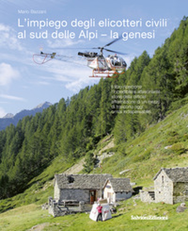 L'impiego degli elicotteri civili al sud delle Alpi - la genesi - Librerie.coop L'impiego degli elicotteri civili al sud delle Alpi - la genesi - Librerie.coop