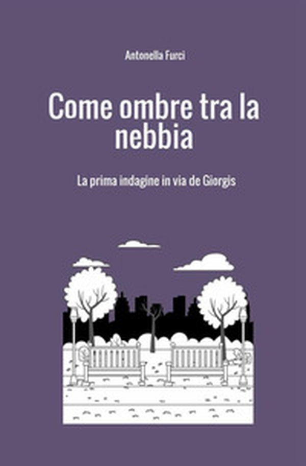 Come ombre tra la nebbia. La prima indagine in via De Giorgis - Librerie.coop Come ombre tra la nebbia. La prima indagine in via De Giorgis - Librerie.coop