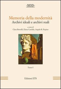 Memoria della modernità. Archivi ideali e archivi reali - Vol. 1 - Librerie.coop