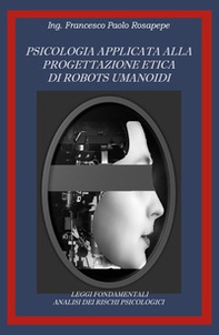 Psicologia applicata alla progettazione etica di robots umanoidi - Librerie.coop Psicologia applicata alla progettazione etica di robots umanoidi - Librerie.coop