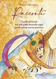 Racconti. L'anello di Freud-Sui tetti gialli diecimila sogni-Quella prima aurora genovese - Librerie.coop Racconti. L'anello di Freud-Sui tetti gialli diecimila sogni-Quella prima aurora genovese - Librerie.coop