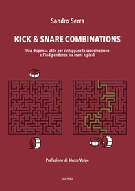 Kick & snare combinations. Una dispensa utile per sviluppare la coordinazione e l'indipendenza tra mani e piedi - Librerie.coop