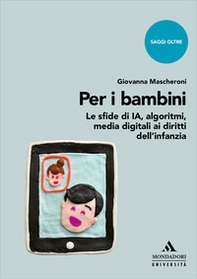 Per i bambini. Le sfide di IA, algoritmi, media digitali ai diritti dell'infanzia - Librerie.coop Per i bambini. Le sfide di IA, algoritmi, media digitali ai diritti dell'infanzia - Librerie.coop