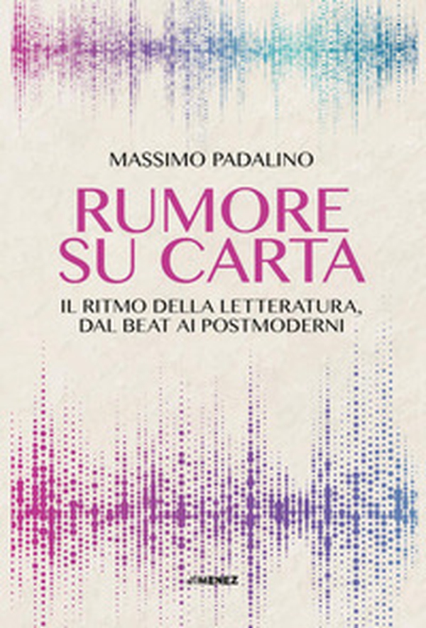 Rumore su carta. Il ritmo della letteratura dal beat ai postmoderni - Librerie.coop