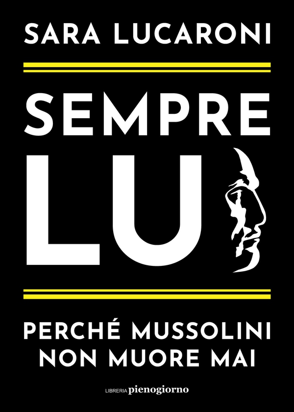 Sempre lui. Perché Mussolini non muore mai - Librerie.coop