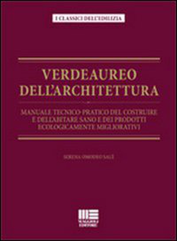 Verdeaureo dell'architettura. Manuale tecnico-pratico del costruire e dell'abitare sano e dei prodotti ecologicamente migliorativi. - Librerie.coop Verdeaureo dell'architettura. Manuale tecnico-pratico del costruire e dell'abitare sano e dei prodotti ecologicamente migliorativi. - Librerie.coop