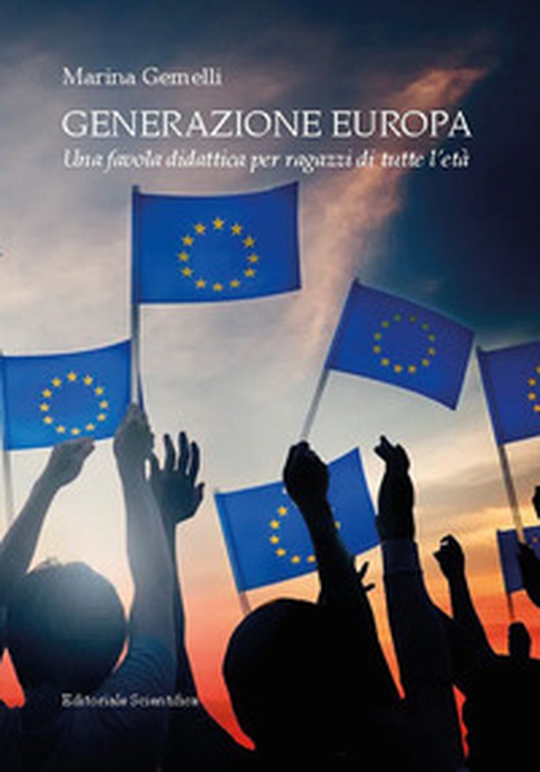 Generazione Europa. Una favola didattica per ragazzi di tutte l'età - Librerie.coop Generazione Europa. Una favola didattica per ragazzi di tutte l'età - Librerie.coop