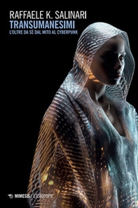 Transumanesimi. L'oltre da sé dal mito al cyberpunk - Librerie.coop