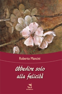 Obbedire solo alla felicità - Librerie.coop