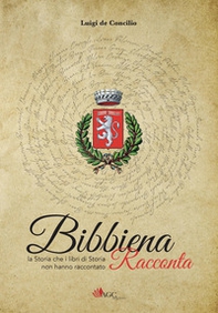 Bibbiena racconta. La storia che i libri di storia non hanno raccontato - Librerie.coop