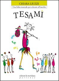 Tesamì. Una fiaba musicale per educare all'ascolto - Librerie.coop