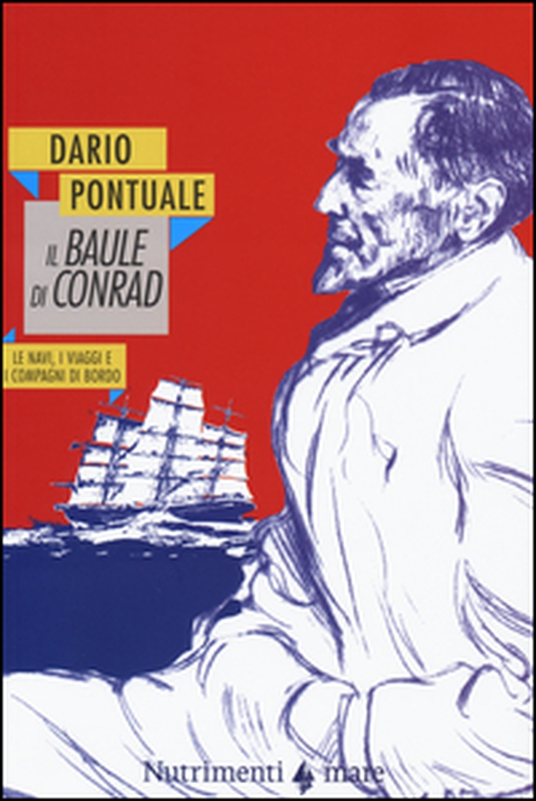Il baule di Conrad. Le navi, i viaggi e i compagni di bordo - Librerie.coop Il baule di Conrad. Le navi, i viaggi e i compagni di bordo - Librerie.coop