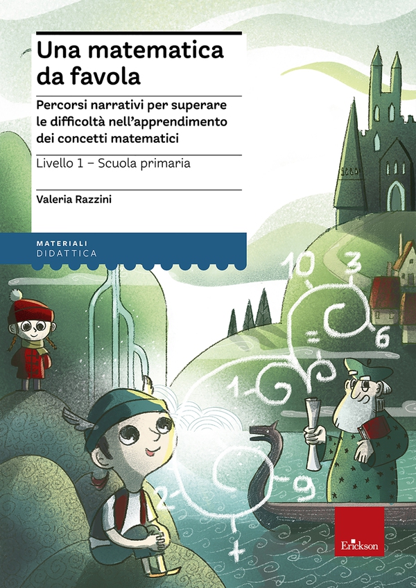 Una matematica da favola - Livello 1 - Scuola Primaria - Librerie.coop Una matematica da favola - Livello 1 - Scuola Primaria - Librerie.coop